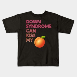 Down Syndrome Can Kiss My... Kids T-Shirt